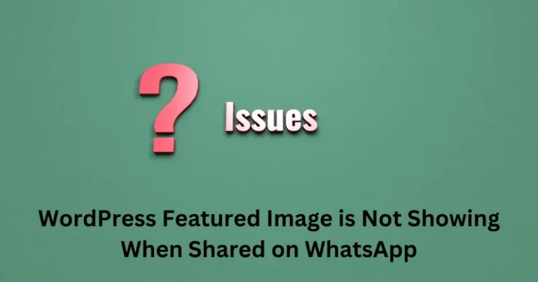 Why Your WordPress Featured Image is Not Showing When Shared on WhatsApp