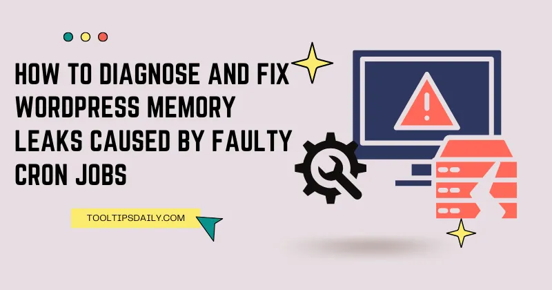 How to Diagnose and Fix WordPress Memory Leaks Caused by Faulty Cron Jobs
