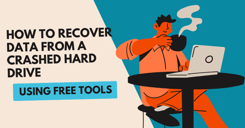 How to Recover Data from a Crashed Hard Drive Using Free Tools