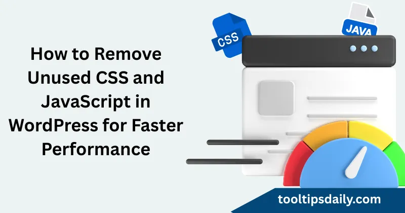 How to Remove Unused CSS and JavaScript in WordPress for Faster Performance