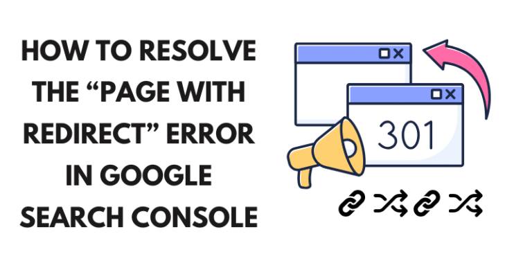 How to Resolve the “Page with Redirect” Error in Google Search Console