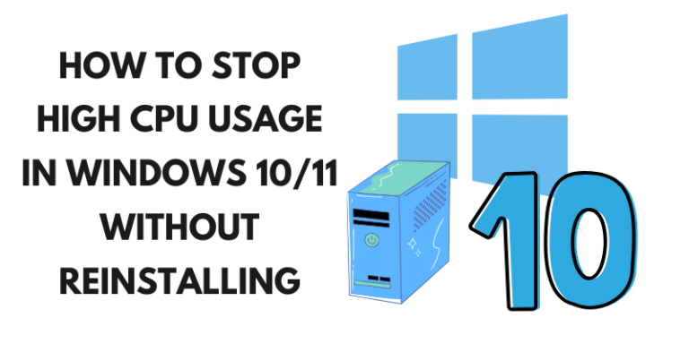 How to Stop High CPU Usage in Windows 10/11 Without Reinstalling